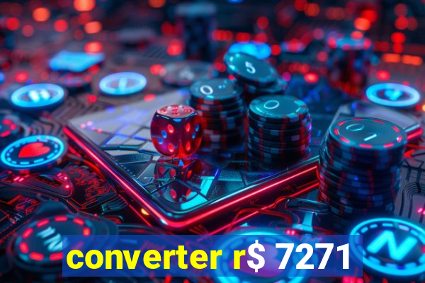 converter r$ 7271